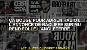 Il se déplace pour Adrien Rabiot, l'annonce de Radcliffe sur My Makes England Crazy