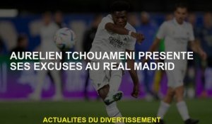 Aurélien Tchouameni s'excuse au Real Madrid