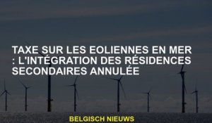 Taxe sur les éoliennes en mer: l'intégration des seconds maisons annulées