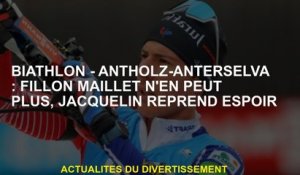 Biathlon - Antholz Antherselva: Fillon Maillet ne peut plus, Jacquelin prend espoir