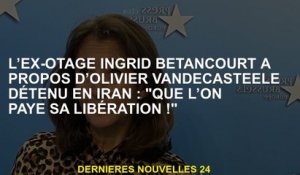 L'ex-hôte Ingrid Betancourt à propos d'Olivier Vandecasteee a tenu en Iran: "Laissez sa libération p
