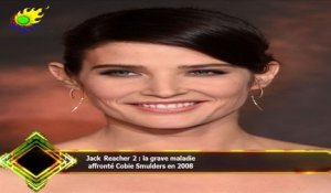 Jack Reacher 2 : la grave maladie  affronté Cobie Smulders en 2008