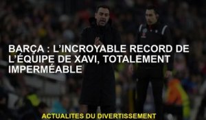 Barça: l'incroyable record de l'équipe Xavi, complètement étanche