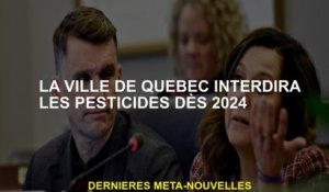 La ville du Québec interdire les pesticides à partir de 2024