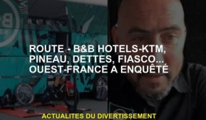 Route-B & B Hotels-KTM, Pineau, dettes, fiasco ... OUEST-FRANCE S'enquêrer