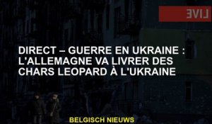 Direct - Guerre en Ukraine: L'Allemagne livrera des chars léopard à l'Ukraine