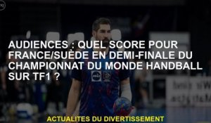 Public: Quel score pour la France / Suède en demi-finale du championnat du monde de handball sur TF1
