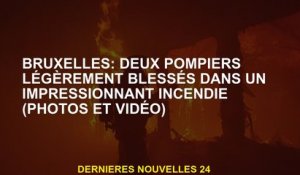 Bruxelles : deux pompiers légèrement blessés dans un impressionnant incendie