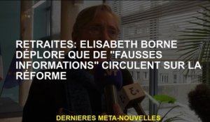 Pensions: Élisabeth borne déplore que les "fausses informations" circulent sur la réforme