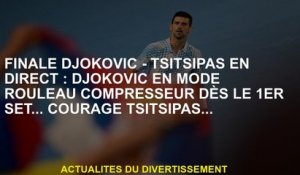 Djokovic Final - Live TsitSipas: Djokovic en mode compresseur à rouleau à partir du 1er set ... Cour