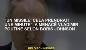 "Un missile prendrait une minute", a menacé Vladimir Poutine selon Boris Johnson