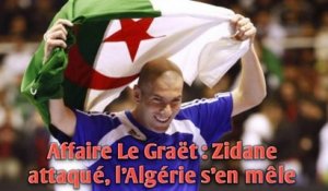 Affaire Le Graët : Zidane attaqué, l’Algérie s’en mêle.