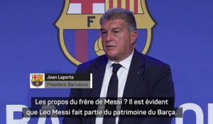 Laporta : "Ce que dit le frère de Messi n'a pas d'importance"