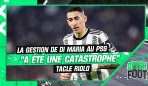 "La gestion globale de DI Maria au PSG a été une catastrophe" tacle Riolo dans l'After foot