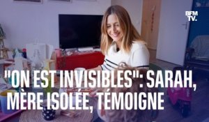 3On est invisibles": Sarah, mère isolée, témoigne