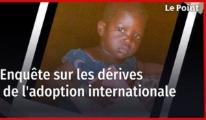 Enquête sur les dérives de l'adoption internationale