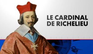 Les Grands Destins : Le cardinal de Richelieu (Emission du 02/04/2023)
