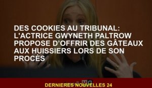 Des cookies au tribunal: l'actrice Gwyneth Paltrow propose d’offrir des gâteaux aux huissiers lors d