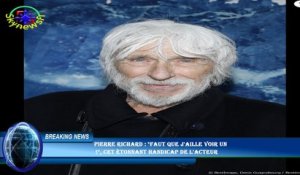 Pierre Richard : "Faut que j'aille voir un  !", cet étonnant handicap de l'acteur