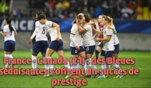 France - Canada (2-1) : des Bleues séduisantes s’offrent un succès de prestige.