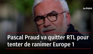 Pascal Praud va quitter RTL pour tenter de ranimer Europe 1