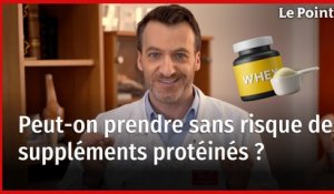 Suppléments protéinés : peut-on en prendre sans risques ? La chronique nutrition de Boris Hansel