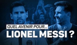 PSG - Quel avenir pour Lionel Messi ?