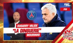 PSG : Dugarry valide "la dinguerie" Mourinho