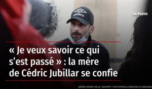 « Je veux savoir ce qui s’est passé » : la mère de Cédric Jubillar se confie