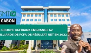 [#Reportage] Le Groupe BGFIBank engrange 62 milliards de FCFA de résultat net en 2022