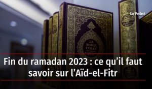 Fin du ramadan 2023 : ce qu’il faut savoir sur l’Aïd-el-Fitr