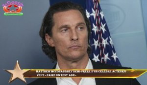 Matthew McConaughey demi-frère d'un célèbre acteur??  veut « faire un test ADN »