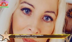 Loana transformée : un changement  interpelle les internautes