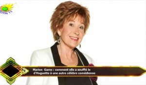Marion Game : comment elle a soufflé le  d'Huguette à une autre célèbre comédienne