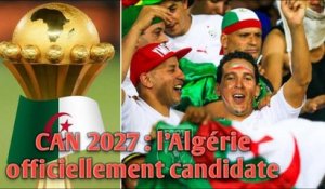 CAN 2027 : l’Algérie officiellement candidate.