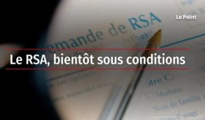 Le RSA, bientôt sous conditions