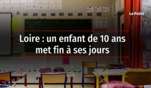 Loire : un enfant de 10 ans met fin à ses jours