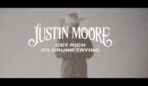 Justin Moore - Get Rich Or Drunk Trying