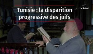 Tunisie : la disparition progressive des juifs