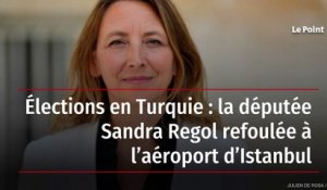 Élections en Turquie : la députée Sandra Regol refoulée à l’aéroport d’Istanbul