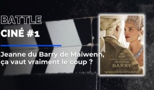 Jeanne du Barry de Maiwenn, vaut-il vraiment le coup ? La Battle ciné #1