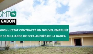 [#Reportage] #Gabon : l’Etat contracte un nouvel emprunt de 30 milliards de FCFA auprès de la BADEA