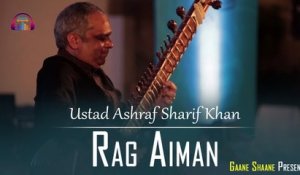 Rag Aiman | Ustad Ashraf Sharif Khan | Instrumental | Gaane Shaane