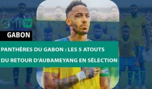 [#Reportage] Panthères du #Gabon : les 5 atouts du retour d’Aubameyang en sélection