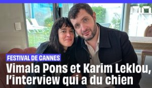 Festival de Cannes : Vimala Pons et Karim Leklou, l'interview qui a du chien