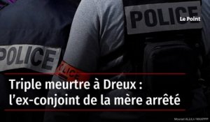 Triple meurtre à Dreux : l’ex-conjoint de la mère arrêté