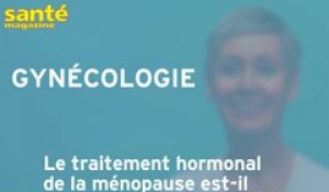 Le traitement hormonal de la ménopause dangereux pour la santé ? Réponse d'une gynéco