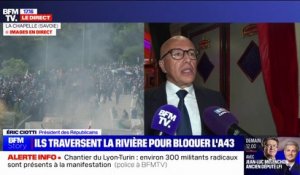 Chantier du Lyon-Turin: "Nous demandons la dissolution de ce groupe [les soulèvements de la terre] violent, d'extrême-gauche" indique Éric Ciotti, président des Républicains