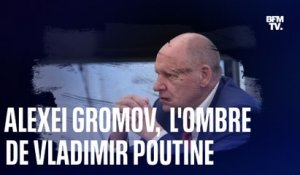 LIGNE ROUGE - Alexei Gromov, l'ombre de Vladimir Poutine