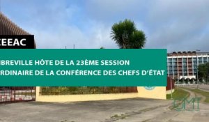 [#Reportage] CEEAC : Libreville hôte de la 23ème session ordinaire de la conférence des chefs d’État